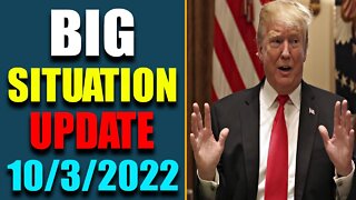 BIG SITUATION EXCLUSIVE UPDATE OF TODAY'S OCT 3, 2022 - TRUMP NEWS
