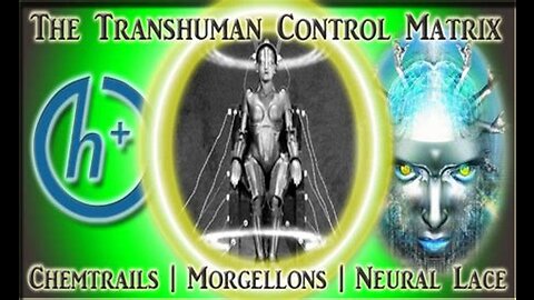 The Transhuman Control Matrix is Here - Chemtrails - Morgellons- Neural Lace