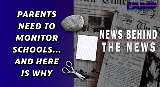 Parents Need to Monitor Schools… and Here is Why | NEWS BEHIND THE NEWS March 23rd, 2023