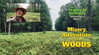 Adventure 13, Part 3: Misery, Adventure and the Woods