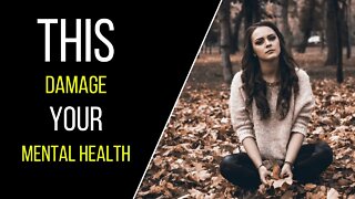 What's DAMAGING Your Mental Health - Think2Be