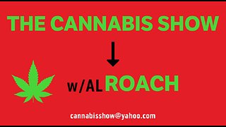 The Cannabis Show w/Al ROACH 8-28-23: The Man Boobs Episode