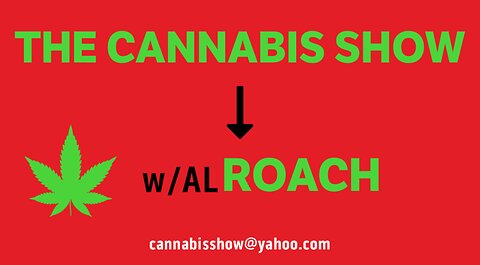 The Cannabis Show w/Al ROACH 8-28-23: The Man Boobs Episode