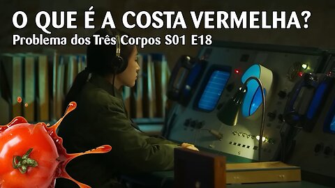 Problema dos Três Corpos S01 E18 - "O que é o radiotelescópio da Costa Vermelha?"