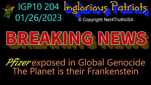 IGP10 204 - Pfizer EXPOSED in Experimental Genocide. The Planet is their Frankenstein
