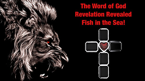 Revelation Fish in the Sea!