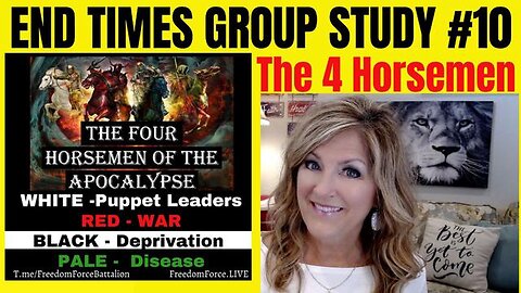 END TIMES SMALL GROUP STUDY #10 - 4 HORSEMEN 2-14-24