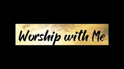 Worship with me, with al your heart, mind and soul