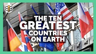 The Ten Greatest Countries On Earth