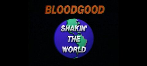 BLOODGOOD - SHAKIN' THE WORLD 1990 (REMIXED & REMASTERED AUDIO)