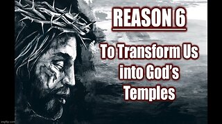 Jesus Came To Transform Us Into God's Temples