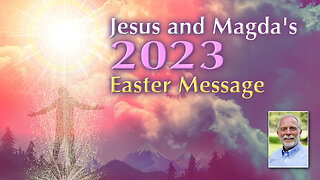 Jesus and Magda's 2023 Easter Message