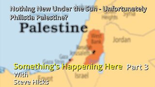 11/1/23 Is Philistia Palestine? "Nothing New Under the Sun - Unfortunately" part 3 S3E13p3