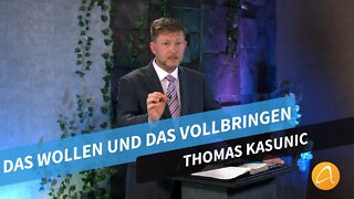 Das Wollen und das Vollbringen # Thomas Kasunic # Predigt