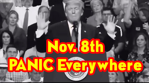 Nov. 8th ~ PANIC Everywhere.