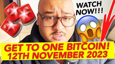 GET TO ONE BITCOIN!!! 12TH NOVEMBER 2023