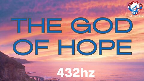 The God Of Hope • Romans 15:13 Inspiring Healing 432hz Christian Piano Instrumental