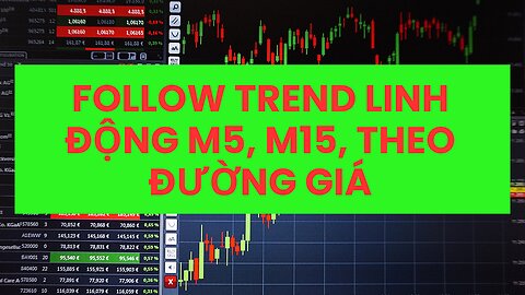 Follow trend linh động m5, m15, theo đường giá | Trading | Angel