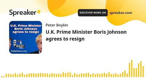 U.K. Prime Minister Boris Johnson agrees to resign