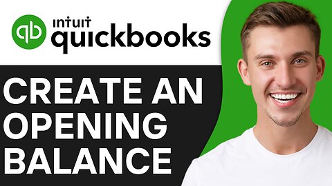 HOW TO CREATE AN OPENING BALANCE IN QUICKBOOKS