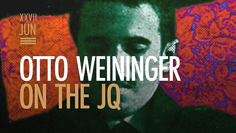 Otto Weininger on The JQ