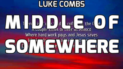 🔴 LUKE COMBS - MIDDLE OF SOMEWHERE (LYRICS)