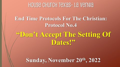 End Time Protocols For The Christian: Protocol No4 - Don't Accept The Setting Of Dates- 11/20/22