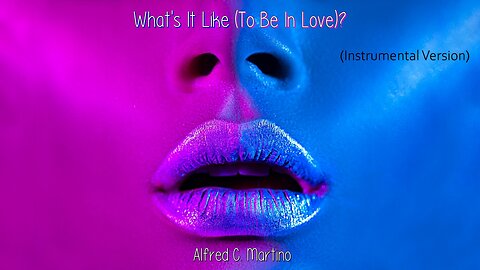 What's It Like (To Be In Love)? - Instrumental Version - Alfred C. Martino