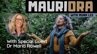 Mauriora | Holistic Living with Muna Lee And Special Guest Dr Maria Rowell - 17 April 2022