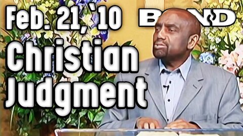 02/21/10 The Difference Between Christian and Worldly Judgment (Sunday Service)