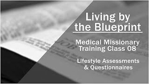 2014 Medical Missionary Training Class 08: Lifestyle Assessments & Questionnaires