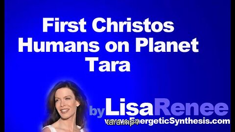 FIRST CHRISTOS HUMANS ON PLANET TARA LISA RENEE