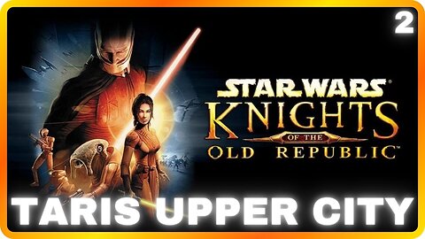 Star Wars: KotOR | Episode 2: Taris Upper City