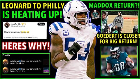 ITS HEATING UP! LEONARD IS COMING TO PHILLY! HERES WHY! BIG NEWS! DEVONTA SMITH KNEE INJURY! UPDATE!
