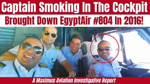 BEA Reports Captain Smoking A Cigarette Caused Fire That Brought Down EgyptAir Flight #804 In 2016