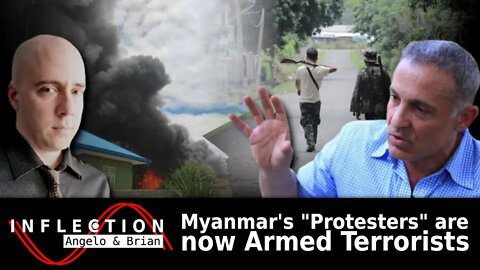 Inflection EP02: Myanmar's "Protests" Mutate into Terrorism