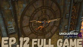 UNCHARTED 4: A THIEF'S END Gameplay Walkthrough EP.12- The Clock Tower FULL GAME