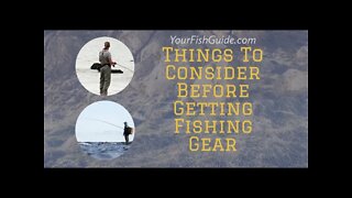Consider This Before Getting Fishing Gear: A MUST WATCH
