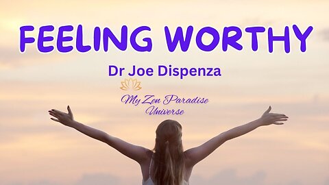 FEELING WORTHY: Dr Joe Dispenza