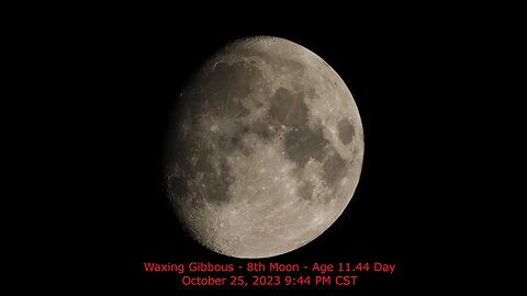 Waxing Gibbous Phase - Age 11.44 - October 25, 2023 9:55 PM CST (8th Moon)