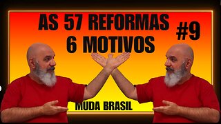 As 57 reformas: 6 motivos para mudar o Brasil!