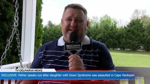 Father speaks out after daughter with Down Syndrome was assaulted in Cape Henlopen