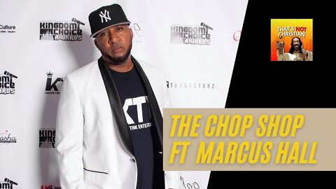 Chop Shop: Marcus Hall CEO Of @KingdomTimeEnt