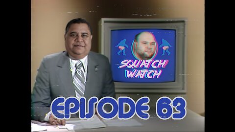 Andrew Ditch: Squatch Watch Episode 63 [Rumble Exclusive]