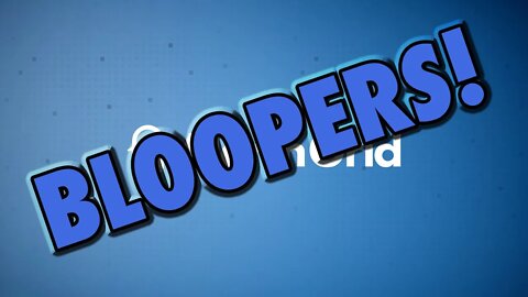 Newest Bloopers