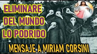 ELIMINARE DEL MUNDO LO PODRIDO - JESUCRISTO REY A MIRIAM CORSINI