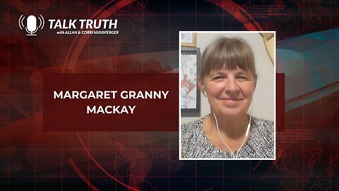 Talk Truth 08.09.23 - Margaret Granny Mackay
