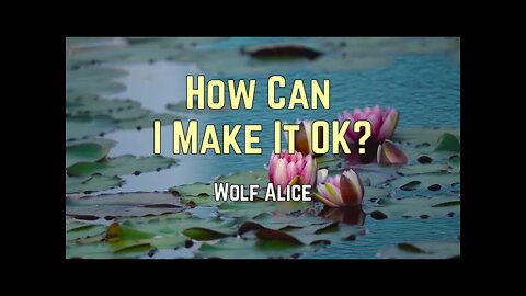 Wolf Alice - How Can I Make It Ok (Lyrics) 🎵