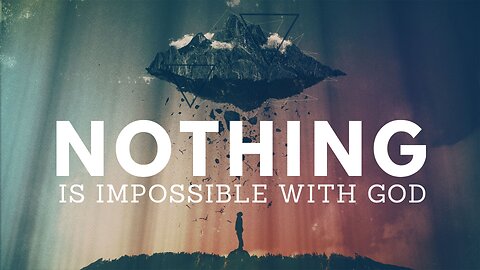 COMING UP: NOTHING Is Impossible with God 11am December 24, 2023