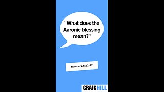 What does the Aaronic blessing mean? | Numbers 6:22-27